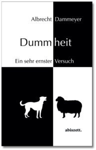 Dummheit - Ein sehr ernster Versuch